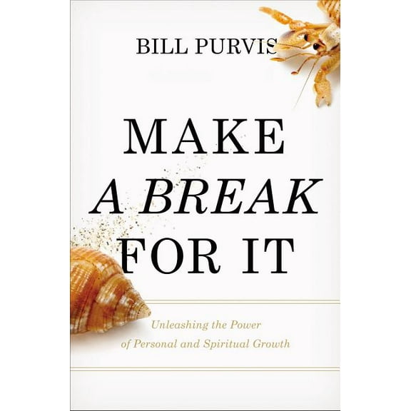 Make a Break for It: Unleashing the Power of Personal and Spiritual Growth