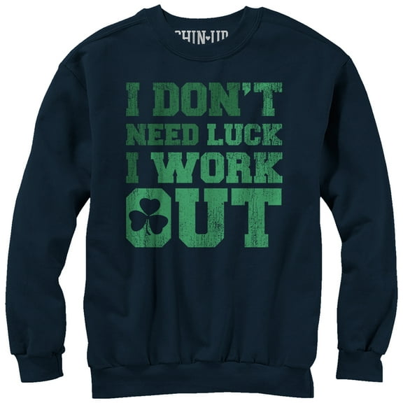 CHIN UP I Dont Need Luck I Work Out Womens Graphic Sweatshirt