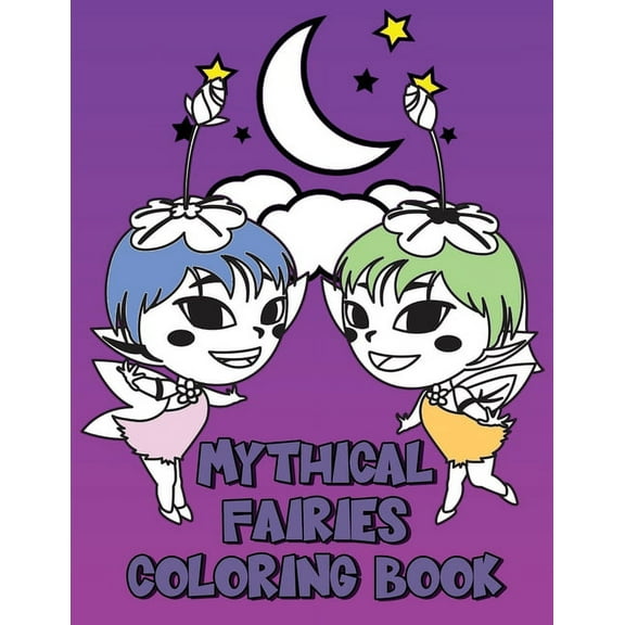 Mythical Fairies Coloring Book: Children's Coloring And Tracing Activity Pages, Enchanting Fairy Illustrations And Desig, (Paperback)