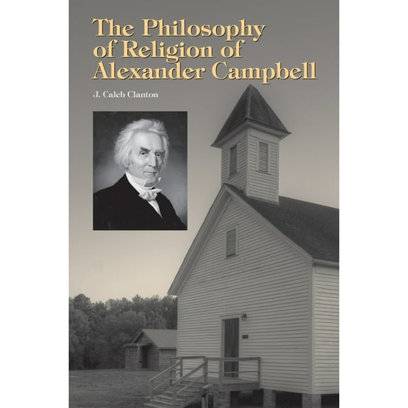 The Philosophy of Religion of Alexander Campbell, (Hardcover)