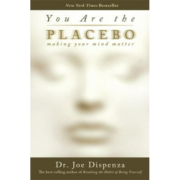 Pre-Owned You Are the Placebo: Making Your Mind Matter (Hardcover) 1401944582 9781401944582