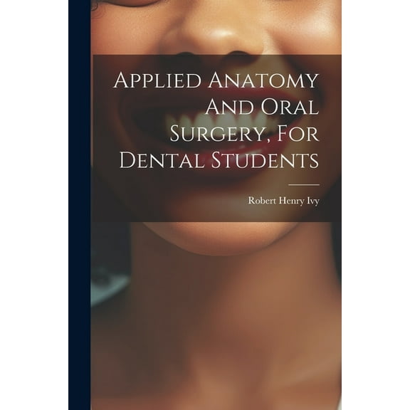 Applied Anatomy And Oral Surgery, For Dental Students (Paperback)