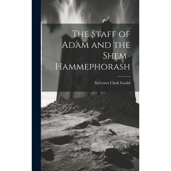 The Staff of Adam and the Shem-Hammephorash, (Hardcover)