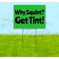 thumbnail image 1 of Why Squint Get Tint (18" x 24") Yard Sign, Includes Metal Step Stake, 1 of 6