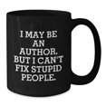 thumbnail image 2 of Funny Author Gifts for Men, Women, or Friends, I May Be An Author, But I Can't Fix Stupid People. Black Coffee Mug, Ceramic Mug for Author Lovers, Christmas Unique Gifts from Men, 2 of 4