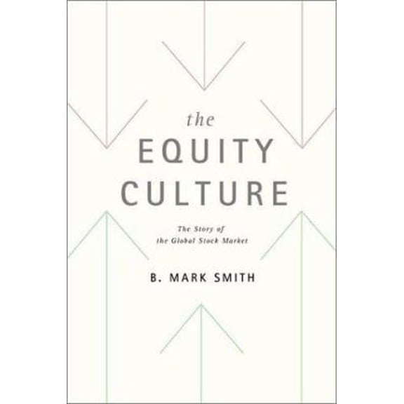 Pre-Owned The Equity Culture: The Story of the Global Stock Market (Hardcover) 0374281750 9780374281755