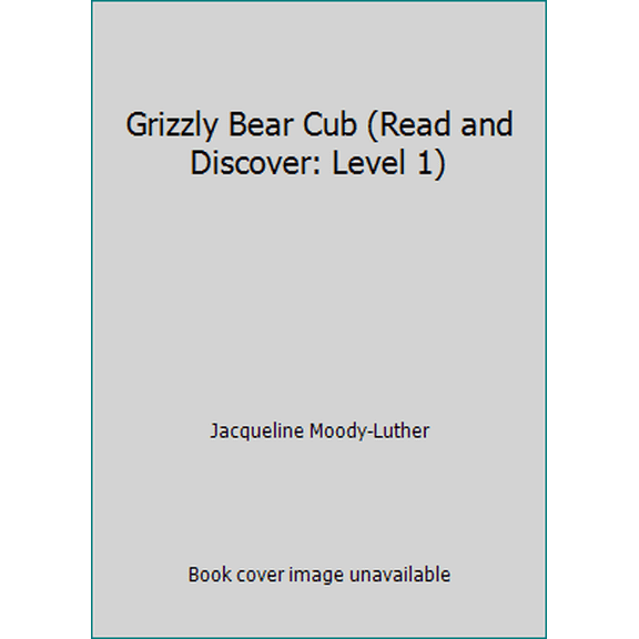 Pre-Owned Grizzly Bear Cub (Read and Discover: Level 1) (Paperback) 1592495834 9781592495832