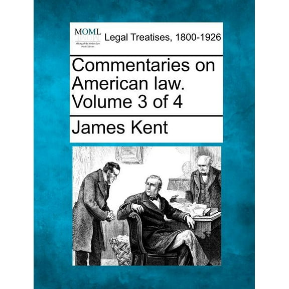Commentaries on American law. Volume 3 of 4 (Paperback)