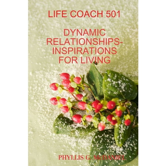 Life Coach 501: Dynamic Relationships-Inspirations for Living, (Paperback)