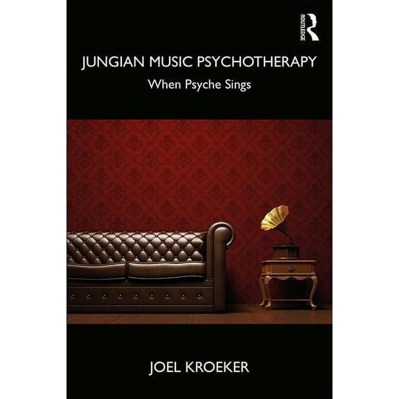Jungian Music Psychotherapy: When Psyche Sings, (Paperback)