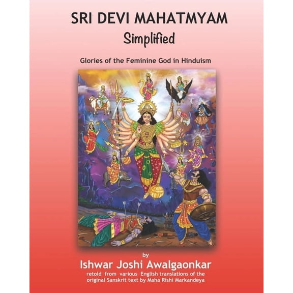 Hindu Dharma Simplified Sri Devi Mahatmyam for Kids: Glories of the Feminine God in Hinduism, (Paperback)