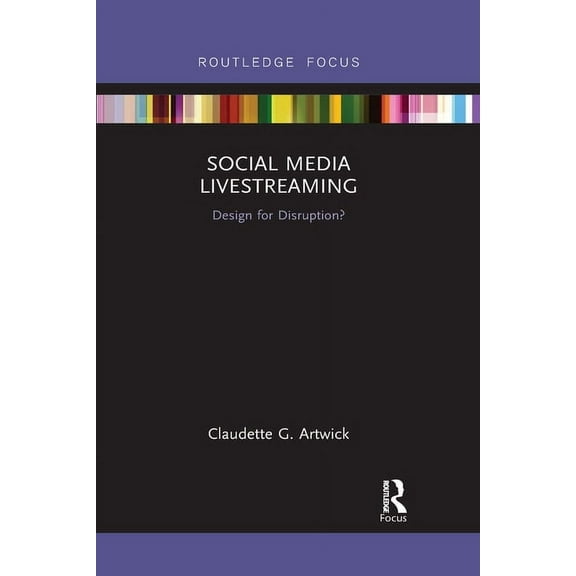 Disruptions Social Media Livestreaming: Design for Disruption?, (Paperback)