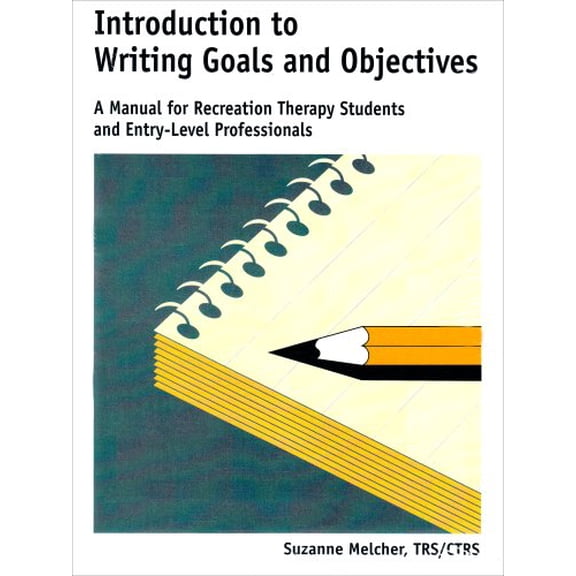 Pre-Owned Introduction to Writing Goals & Objectives: A Manual for Recreation Therapy Students & Entry-Level Proffesionals, 9781892132109, 1892132109, Paperback, 1 edition