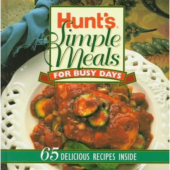 Pre-Owned Hunt's Simple Meals for Busy Days (Hardcover) 0696205068 9780696205064