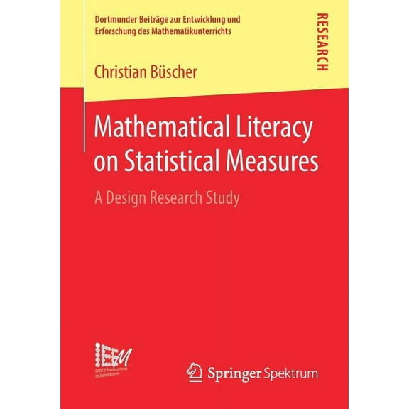 Dortmunder Beiträge Zur Entwicklung Und Mathematical Literacy on Statistical Measures: A Design Research Study, Book 37, (Paperback)
