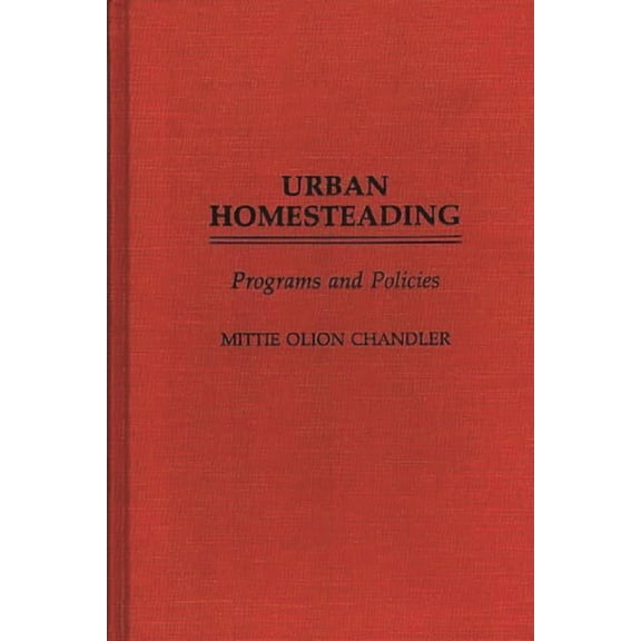 Studies in Social Welfare Policies and P Urban Homesteading: Programs and Policies, (Hardcover)