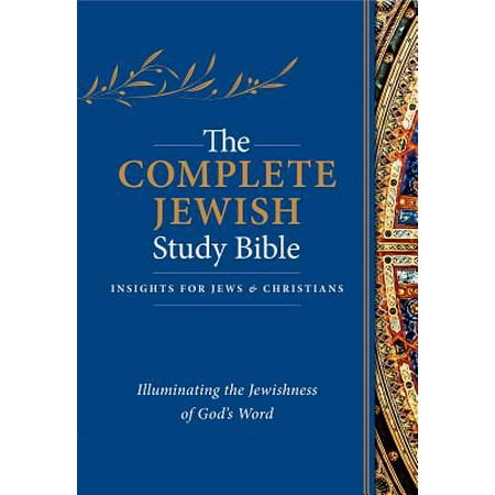 The Complete Jewish Study Bible : Illuminating the Jewishness of God's (Best Word For Word Bible Translation)