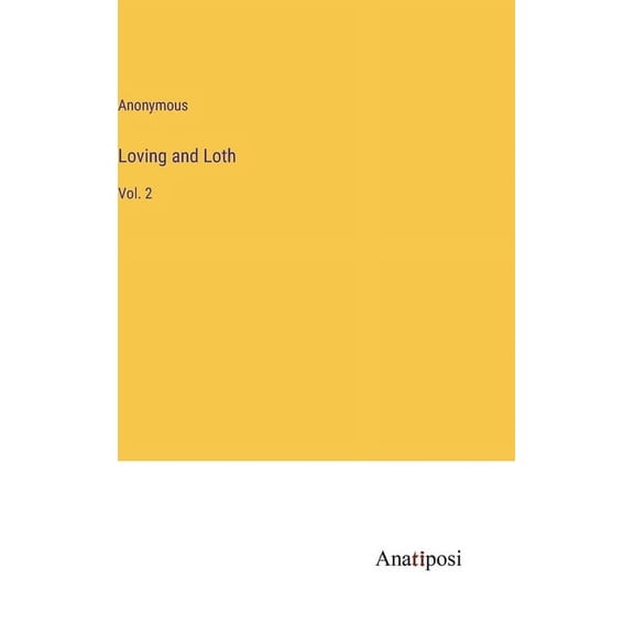 Loving and Loth: Vol. 2 (Hardcover)