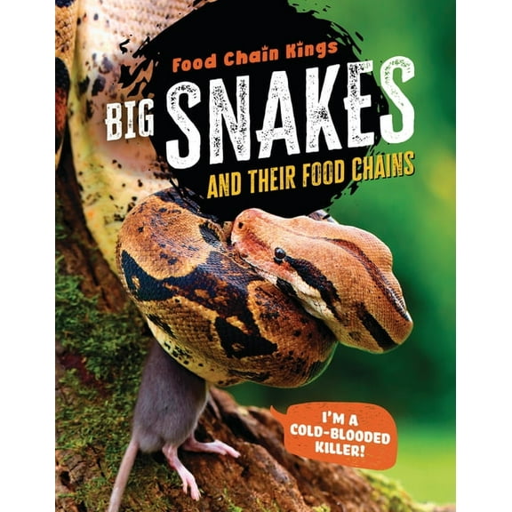 Food Chain Kings Big Snakes: And Their Food Chains, (Hardcover)
