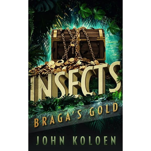 Insects: Braga's Gold (Paperback) by John Koloen