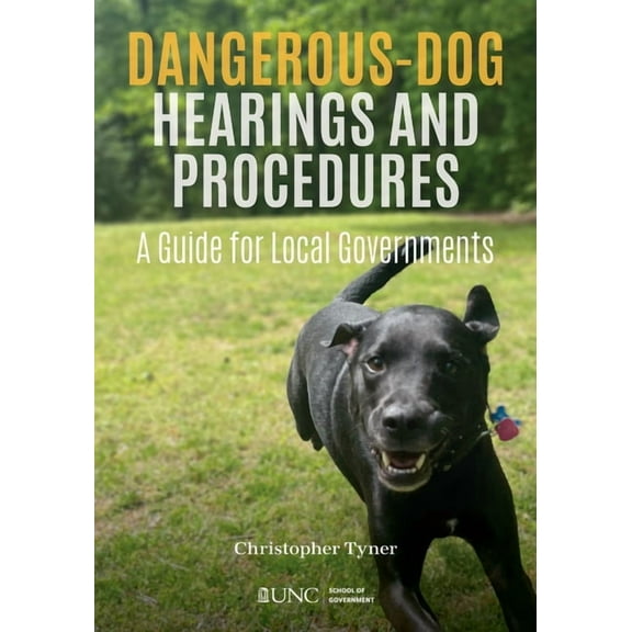 Dangerous-Dog Hearings and Procedures: A Guide for Local Governments, (Paperback)