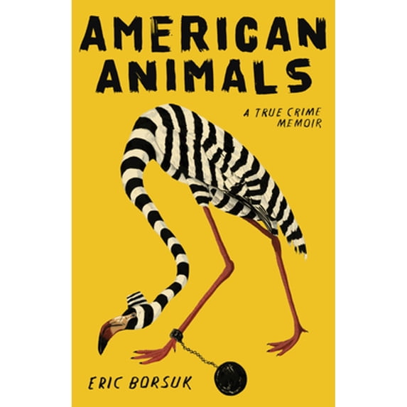 Pre-Owned American Animals: A True Crime Memoir (Hardcover) 1684424518 9781684424511