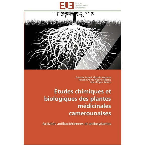 Omn.Univ.Europ. Ãtudes chimiques et biologiques des plantes médicinales camerounaises, (Paperback)