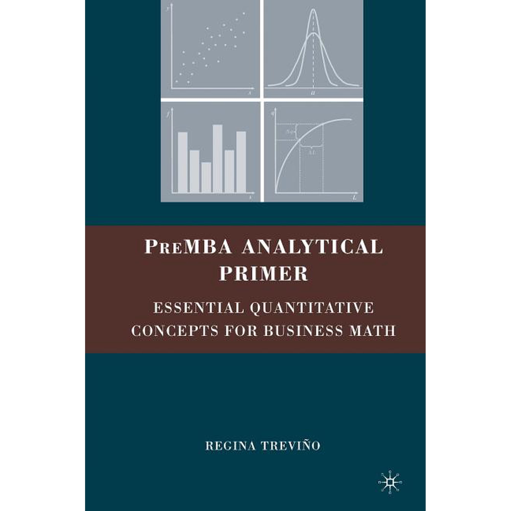 PreMBA Analytical Primer: Essential Quantitative Concepts for Business Math, (Paperback)