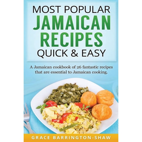 Most Popular Jamaican Recipes Quick & Easy: A Jamaican cookbook of 26 fantastic recipes that are essential to Jamaic, (Paperback)