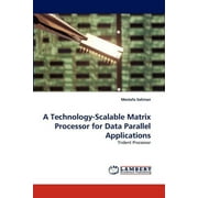 A Technology-Scalable Matrix Processor for Data Parallel Applications (Paperback)
