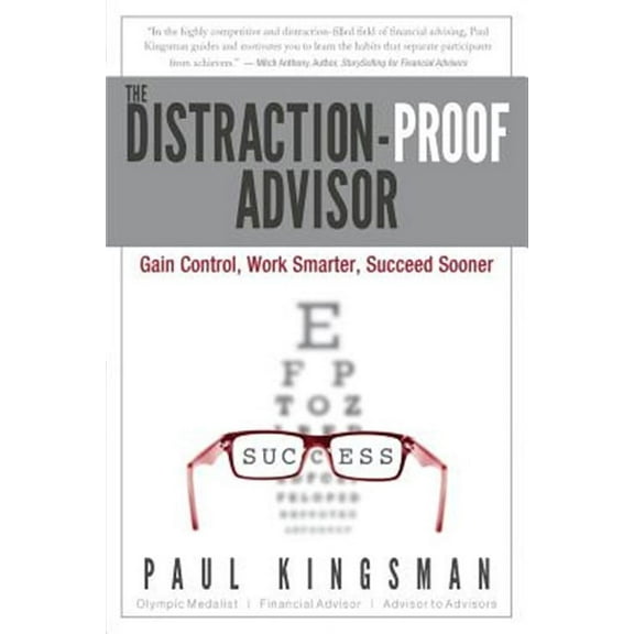 The Distraction-Proof Advisor: Gain Control, Work Smarter, Succeed Sooner