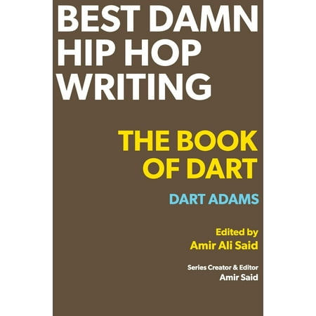 Best Damn Hip Hop Writing: The Book of Dart