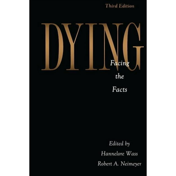 Death, Dying, and Bereavement Dying: Facing the Facts, (Paperback)