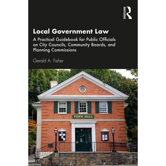 Local Government Law: A Practical Guidebook for Public Officials on City Councils, Community Boards, and Planning Commis, (Paperback)