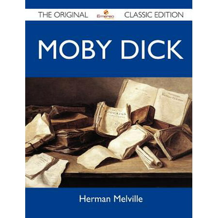 Moby Dick - The Original Classic Edition (Best Edition Of Moby Dick)