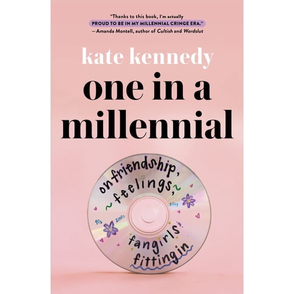 One in a Millennial: On Friendship, Feelings, Fangirls, and Fitting In (Hardcover)