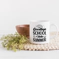 thumbnail image 2 of Goodbye School Hello Summer, Student's Break or Teacher's Vacation, White 11oz Ceramic Mug, 2 of 5