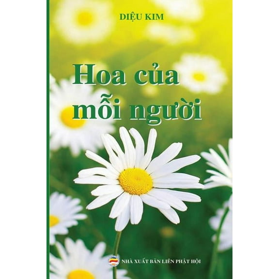 Hoa của mỗi người: Chia sẻ kinh nghiệm tu tập Ph&am, (Paperback)