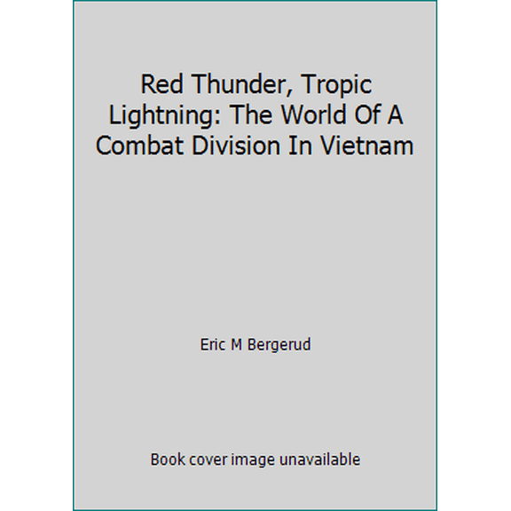 Pre-Owned Red Thunder, Tropic Lightning: The World Of A Combat Division In Vietnam (Hardcover) 0813311284 9780813311289