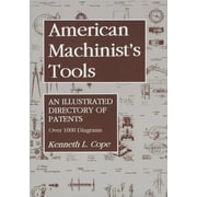 American Machinist's Tools : An Illustrated Directory of Patents (Paperback)