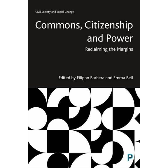 Civil Society and Social Change Commons, Citizenship and Power: Reclaiming the Margins, (Paperback)