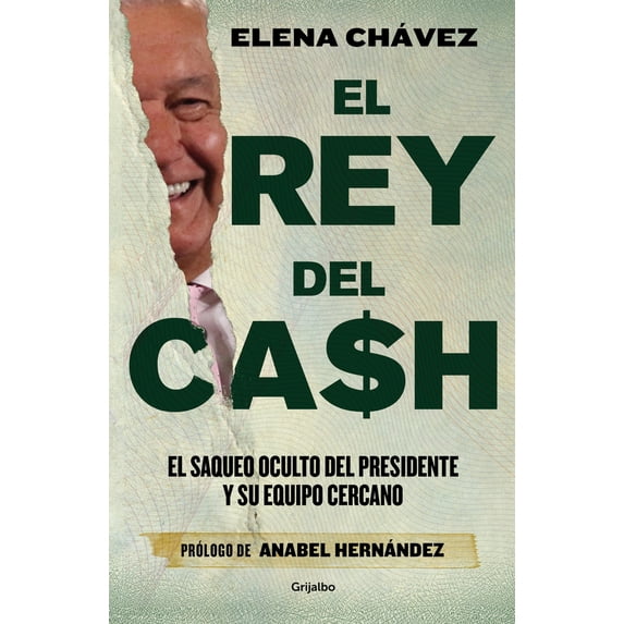 Pre-Owned El Rey del Cash: El Saqueo Oculto del Presidente Y Su Equipo Cercano / The King of Cash (Paperback) 6073820658 9786073820653