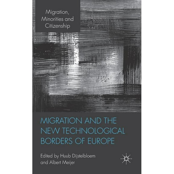 Migration, Minorities and Citizenship Migration and the New Technological Borders of Europe, (Hardcover)