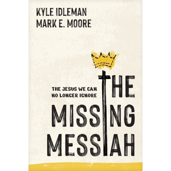 The Missing Messiah: The Jesus We Can No Longer Ignore (Paperback)