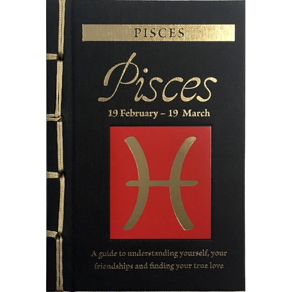 Chinese Bound Zodiac Pisces: A Guide to Understanding Yourself, Your Friendships and Finding Your True Love, (Hardcover)