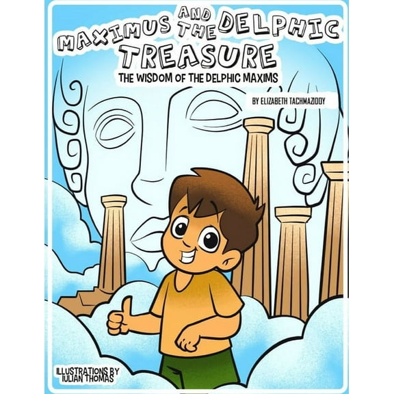 Maximus and the Delphic Treasure: The Wisdom of the Delphic Maxims