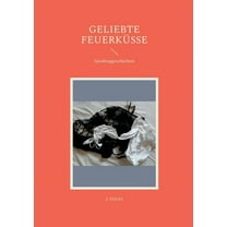 Geliebte Feuerküsse : Spankinggeschichten (Paperback)