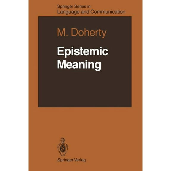 Springer Language and Communication Epistemic Meaning, Book 21, (Paperback)