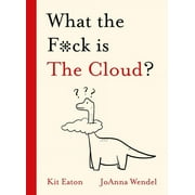 Wtf: What the F*ck Is the Cloud? (Hardcover)