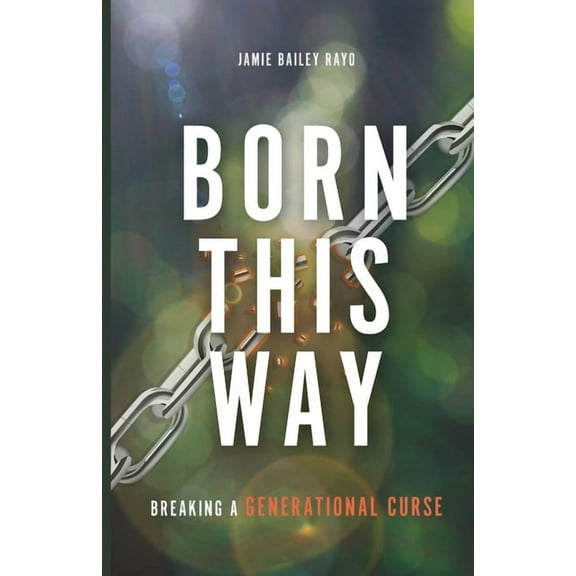 Born This Way: Breaking a Generational Curse (Paperback)
